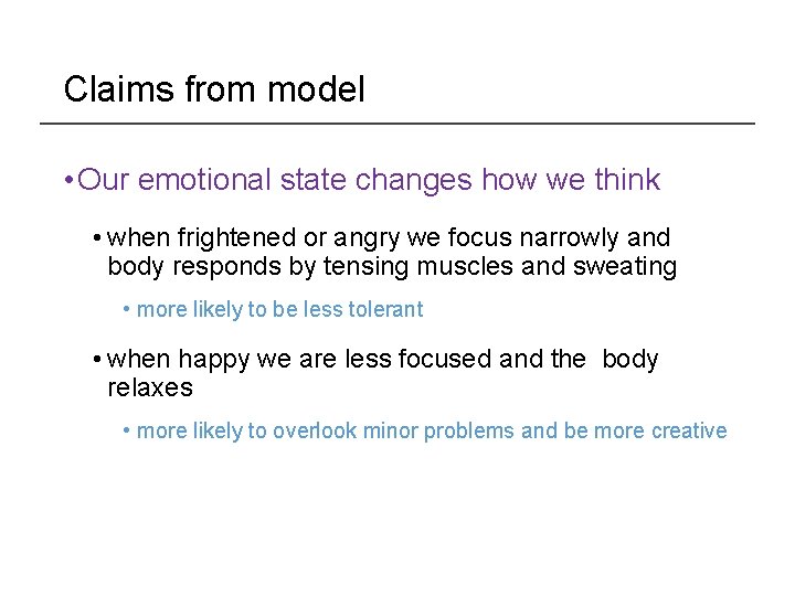 Claims from model • Our emotional state changes how we think • when frightened