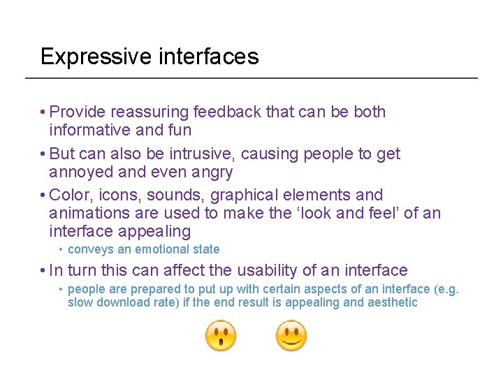 Expressive interfaces • Provide reassuring feedback that can be both informative and fun •