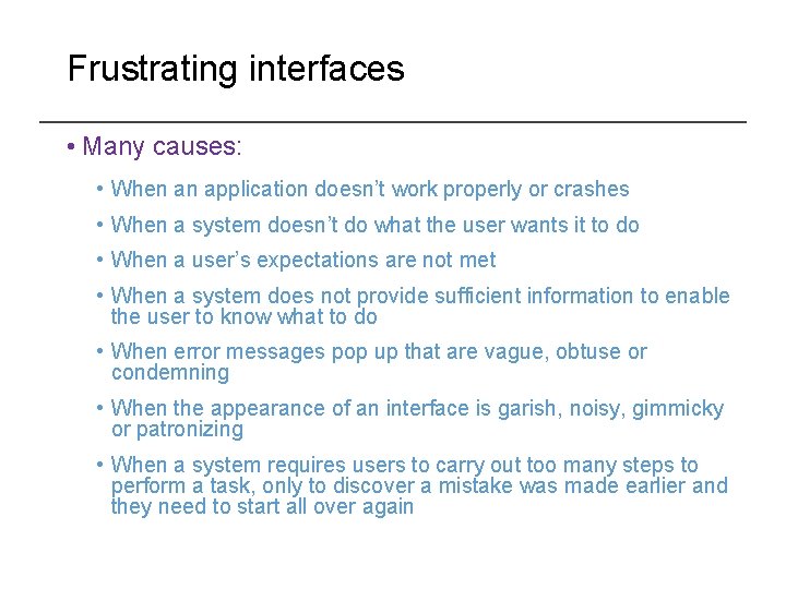Frustrating interfaces • Many causes: • When an application doesn’t work properly or crashes