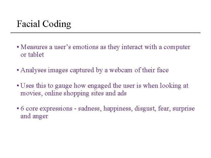 Facial Coding • Measures a user’s emotions as they interact with a computer or