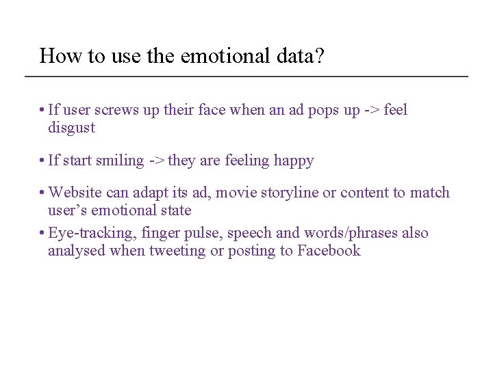 How to use the emotional data? • If user screws up their face when