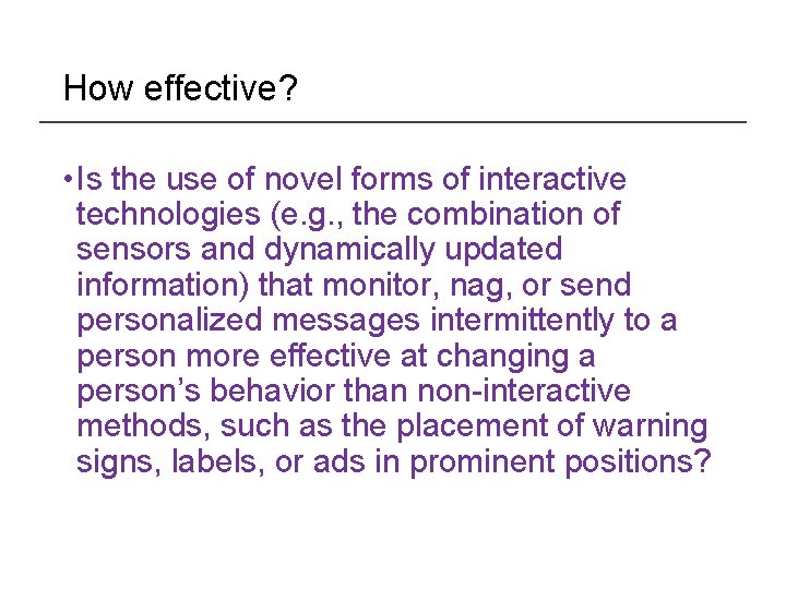 How effective? • Is the use of novel forms of interactive technologies (e. g.