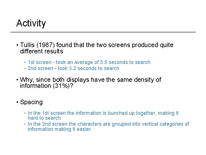 Activity • Tullis (1987) found that the two screens produced quite different results •