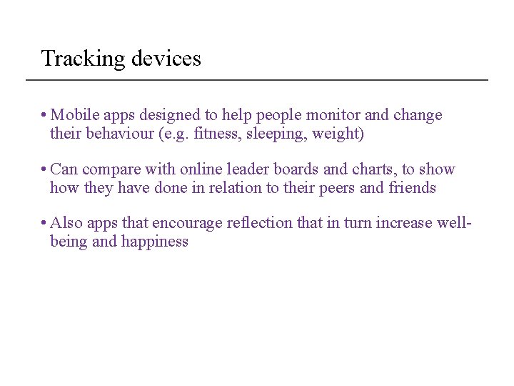 Tracking devices • Mobile apps designed to help people monitor and change their behaviour