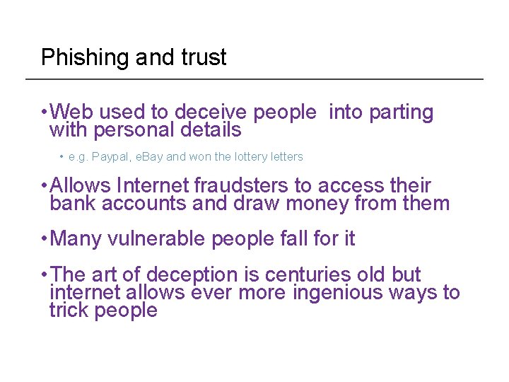 Phishing and trust • Web used to deceive people into parting with personal details