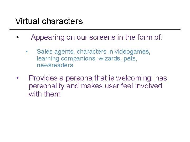 Virtual characters • Appearing on our screens in the form of: • • Sales