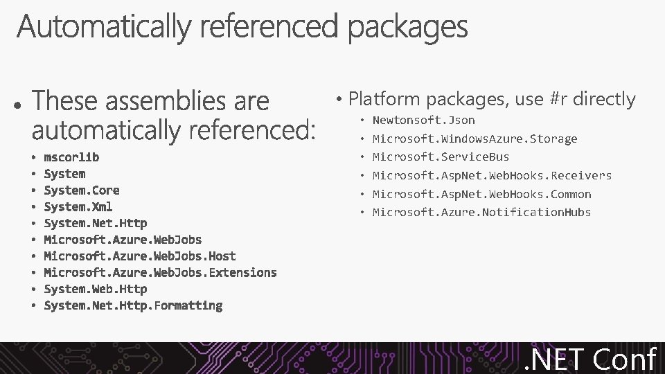  • Platform packages, use #r directly • • • Newtonsoft. Json Microsoft. Windows.