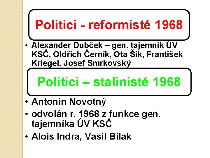 Politici - reformisté 1968 • Alexander Dubček – gen. tajemník ÚV KSČ, Oldřich Černík,