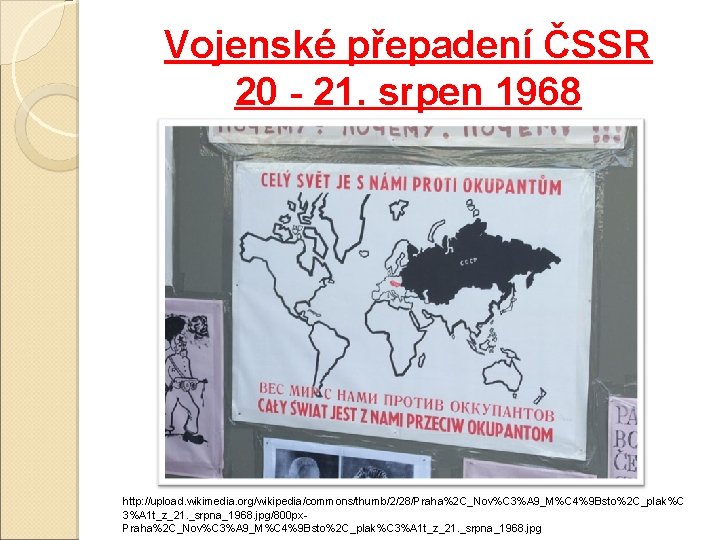 Vojenské přepadení ČSSR 20 - 21. srpen 1968 http: //upload. wikimedia. org/wikipedia/commons/thumb/2/28/Praha%2 C_Nov%C 3%A