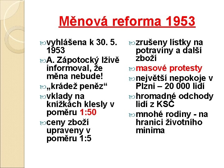 Měnová reforma 1953 vyhlášena k 30. 5. 1953 A. Zápotocký lživě informoval, že měna