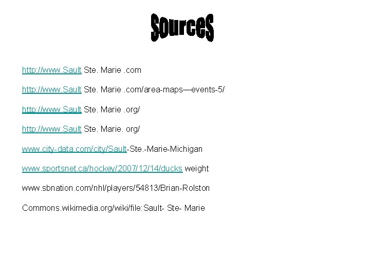 http: //www. Sault Ste. Marie. com/area-maps—events-5/ http: //www. Sault Ste. Marie. org/ www. city-data.