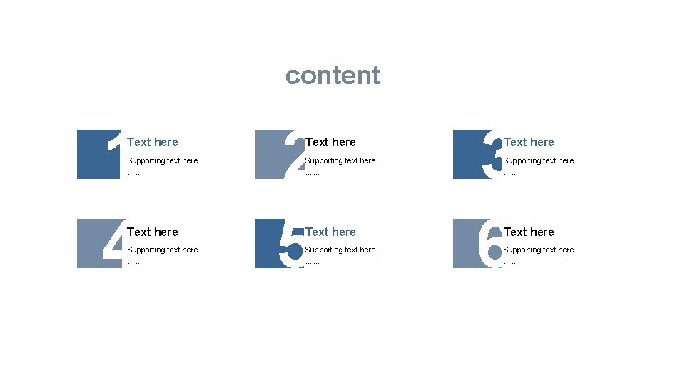 content 1 4 Text here Supporting text here. …… 2 5 Text here Supporting