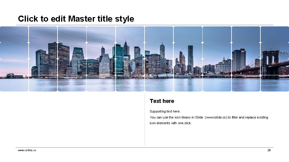 Click to edit Master title style Text here Supporting text here. You can use