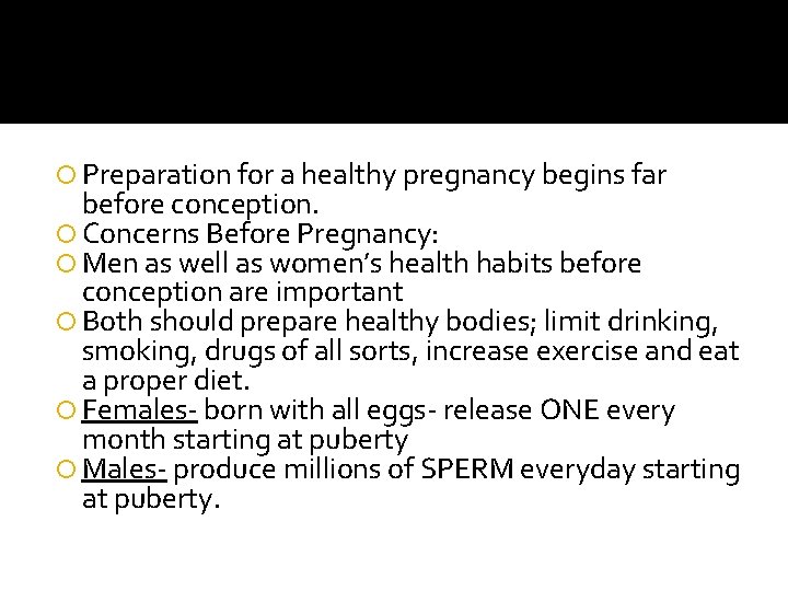  Preparation for a healthy pregnancy begins far before conception. Concerns Before Pregnancy: Men