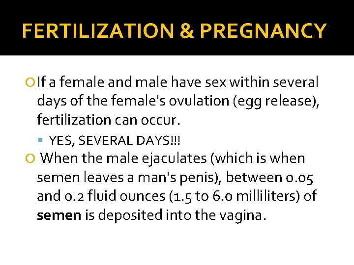 FERTILIZATION & PREGNANCY If a female and male have sex within several days of