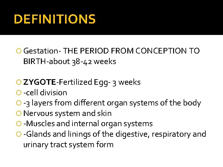 DEFINITIONS Gestation- THE PERIOD FROM CONCEPTION TO BIRTH-about 38 -42 weeks ZYGOTE-Fertilized Egg- 3