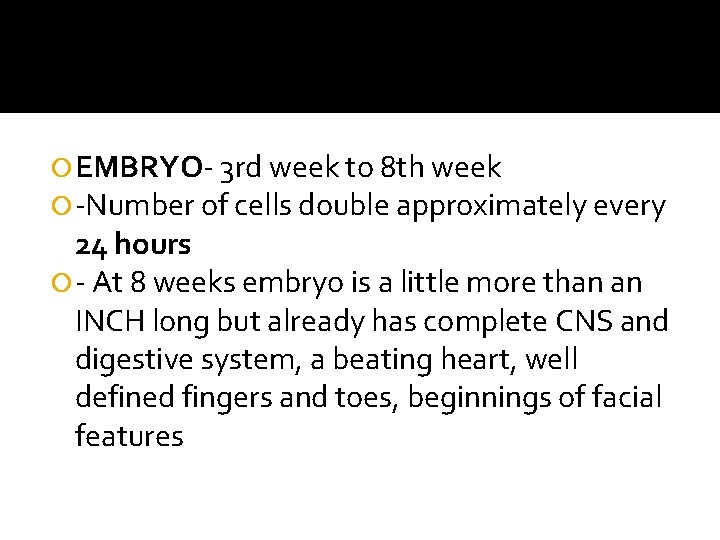  EMBRYO- 3 rd week to 8 th week -Number of cells double approximately