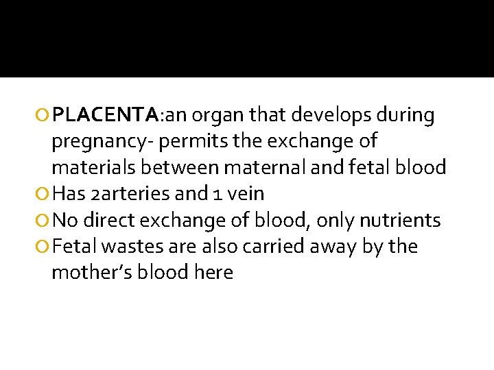  PLACENTA: an organ that develops during pregnancy- permits the exchange of materials between