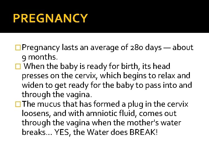 PREGNANCY �Pregnancy lasts an average of 280 days — about 9 months. � When