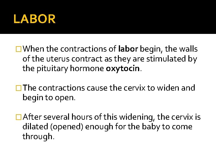 LABOR �When the contractions of labor begin, the walls of the uterus contract as