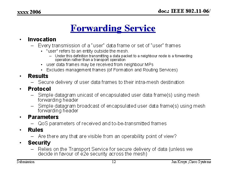doc. : IEEE 802. 11 -06/ xxxx 2006 Forwarding Service • Invocation – Every