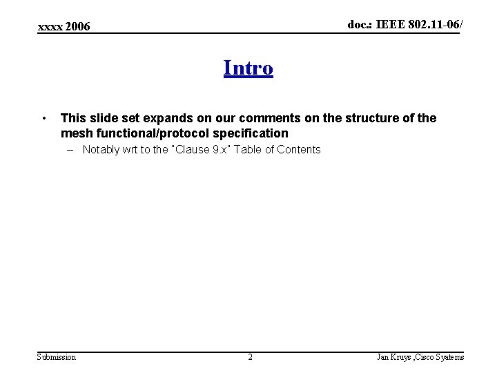 doc. : IEEE 802. 11 -06/ xxxx 2006 Intro • This slide set expands