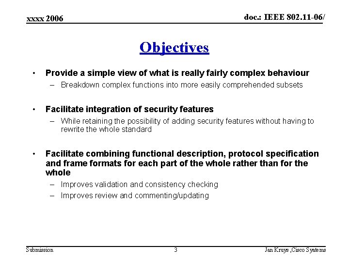doc. : IEEE 802. 11 -06/ xxxx 2006 Objectives • Provide a simple view