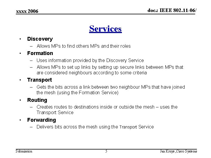 doc. : IEEE 802. 11 -06/ xxxx 2006 Services • Discovery – Allows MPs