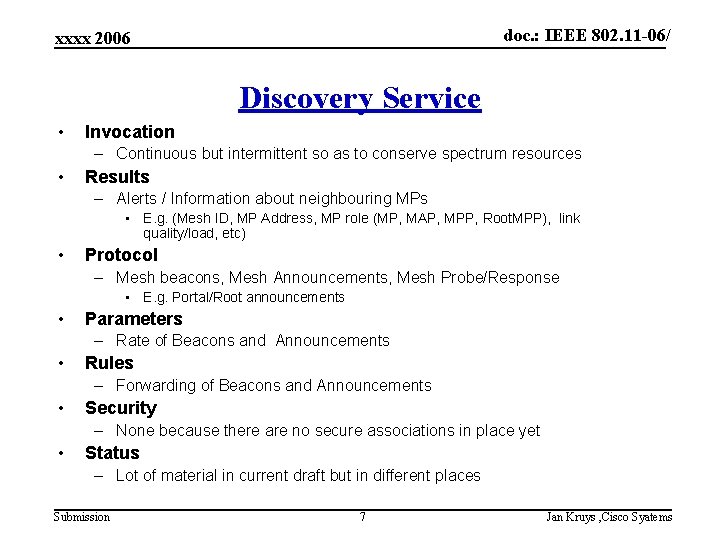 doc. : IEEE 802. 11 -06/ xxxx 2006 Discovery Service • Invocation – Continuous
