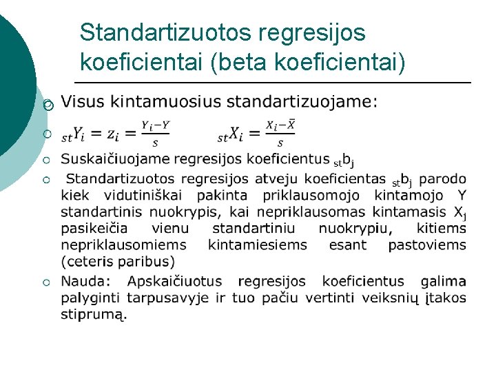 Standartizuotos regresijos koeficientai (beta koeficientai) ¡ 