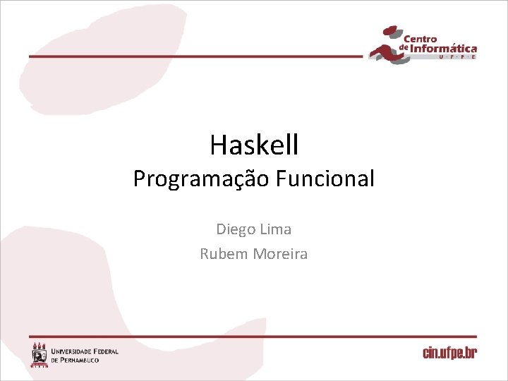 Haskell Programação Funcional Diego Lima Rubem Moreira 