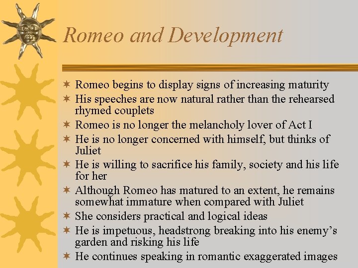 Romeo and Development ¬ Romeo begins to display signs of increasing maturity ¬ His