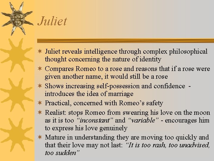 Juliet ¬ Juliet reveals intelligence through complex philosophical thought concerning the nature of identity