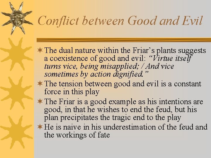 Conflict between Good and Evil ¬ The dual nature within the Friar’s plants suggests