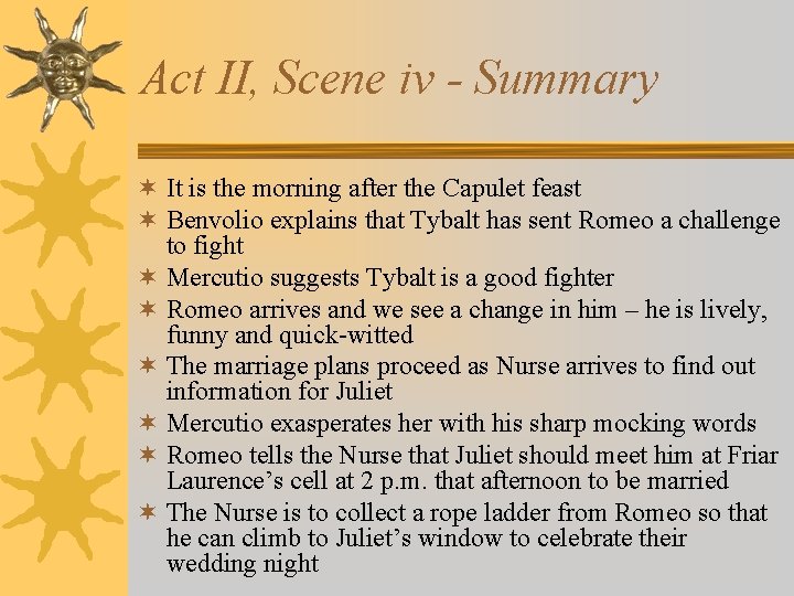 Act II, Scene iv - Summary ¬ It is the morning after the Capulet