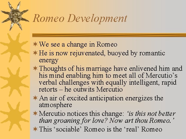 Romeo Development ¬ We see a change in Romeo ¬ He is now rejuvenated,