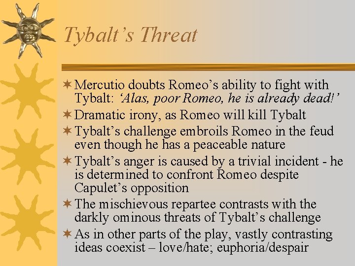 Tybalt’s Threat ¬ Mercutio doubts Romeo’s ability to fight with Tybalt: ‘Alas, poor Romeo,