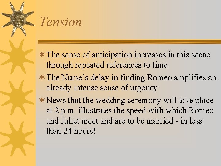 Tension ¬ The sense of anticipation increases in this scene through repeated references to