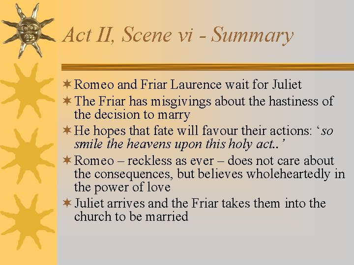 Act II, Scene vi - Summary ¬ Romeo and Friar Laurence wait for Juliet