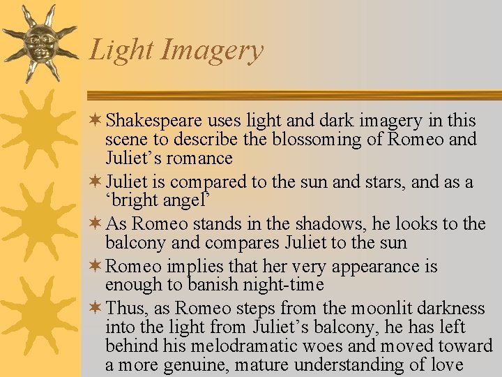 Light Imagery ¬ Shakespeare uses light and dark imagery in this scene to describe