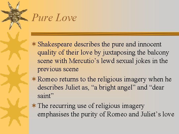 Pure Love ¬ Shakespeare describes the pure and innocent quality of their love by