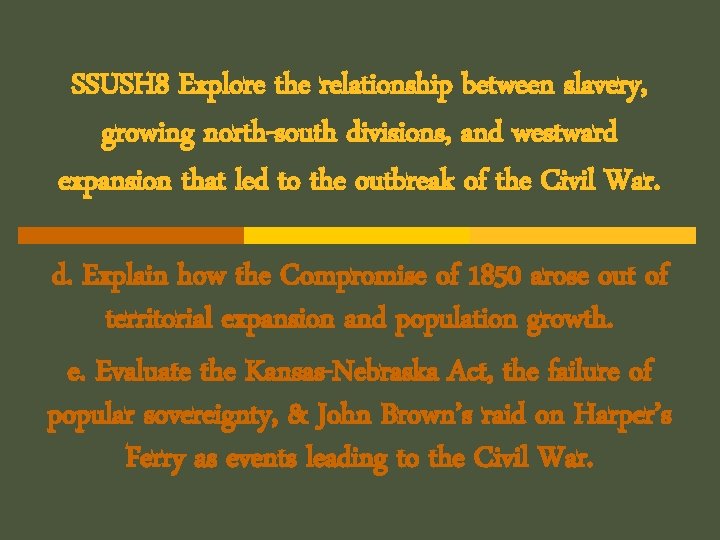 SSUSH 8 Explore the relationship between slavery, growing north-south divisions, and westward expansion that