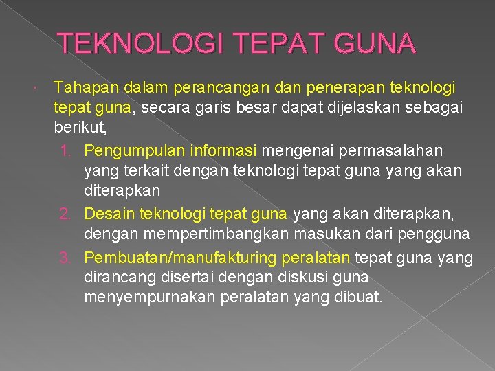 TEKNOLOGI TEPAT GUNA Tahapan dalam perancangan dan penerapan teknologi tepat guna, secara garis besar