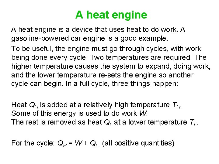 A heat engine is a device that uses heat to do work. A gasoline-powered