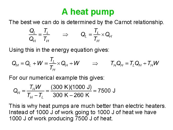 A heat pump The best we can do is determined by the Carnot relationship.