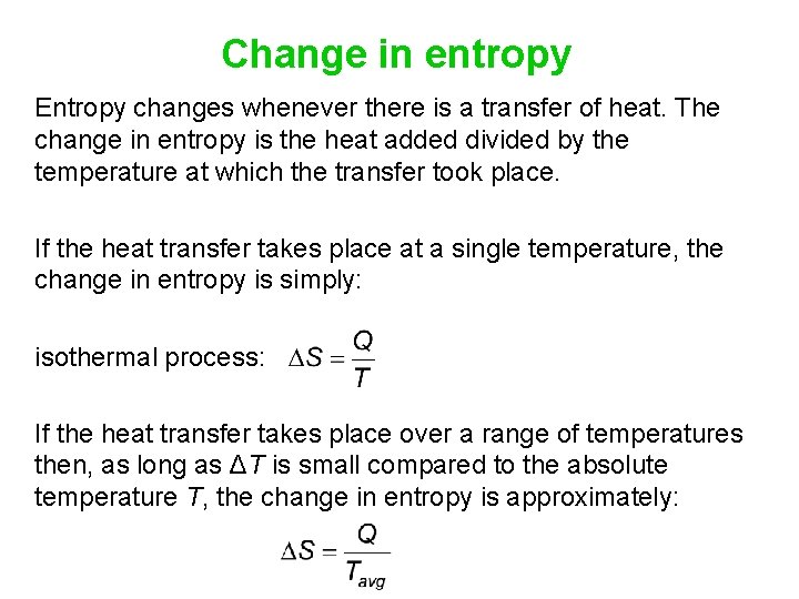 Change in entropy Entropy changes whenever there is a transfer of heat. The change