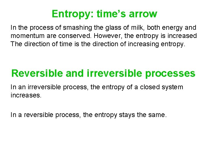 Entropy: time’s arrow In the process of smashing the glass of milk, both energy