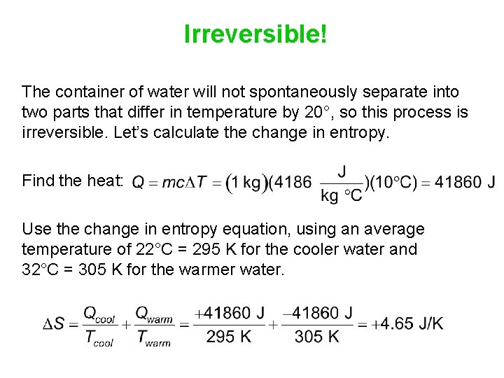 Irreversible! The container of water will not spontaneously separate into two parts that differ