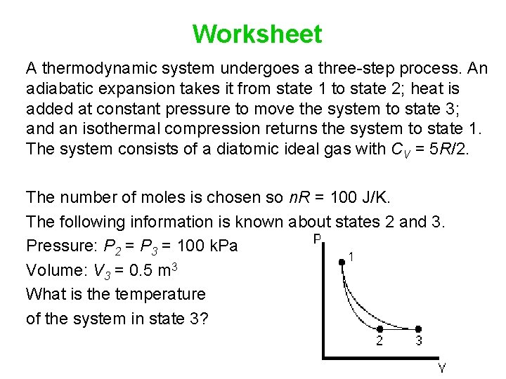 Worksheet A thermodynamic system undergoes a three-step process. An adiabatic expansion takes it from