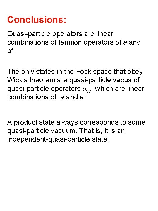 Conclusions: Quasi-particle operators are linear combinations of fermion operators of a and a+. The